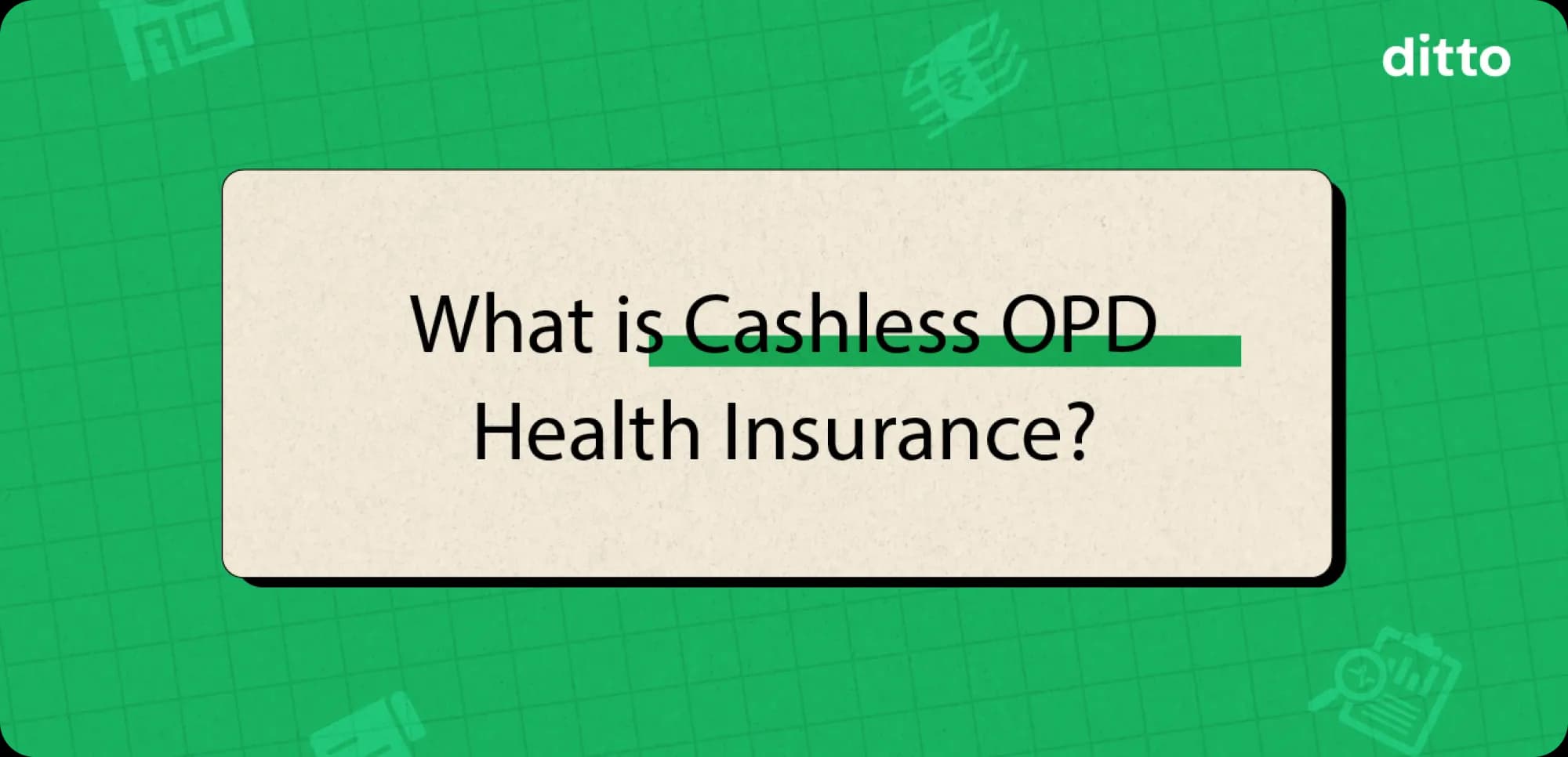 Cashless OPD Health Insurance: Coverage & Benefits